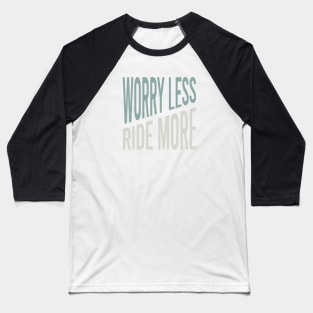 Equestrian Worry Less Ride More Baseball T-Shirt